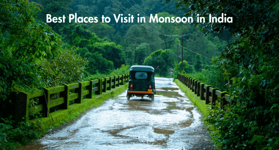 Best Places to Visit in Monsoon in India